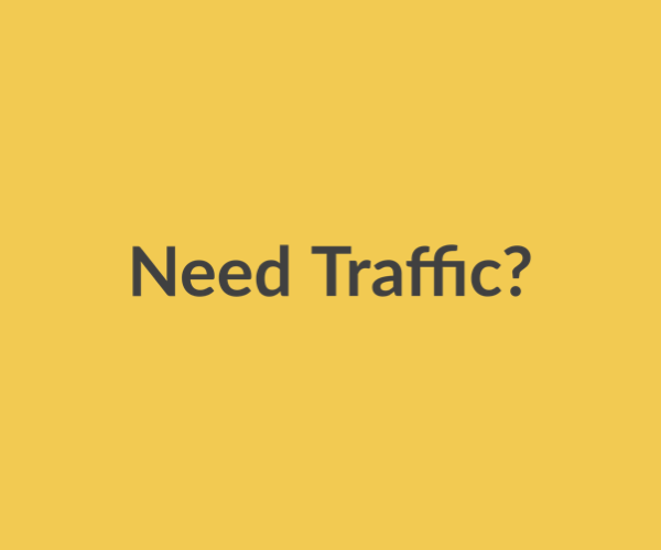 Need Traffic to your website?